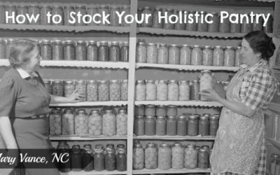 How to Stock Your Healthy Holistic Pantry