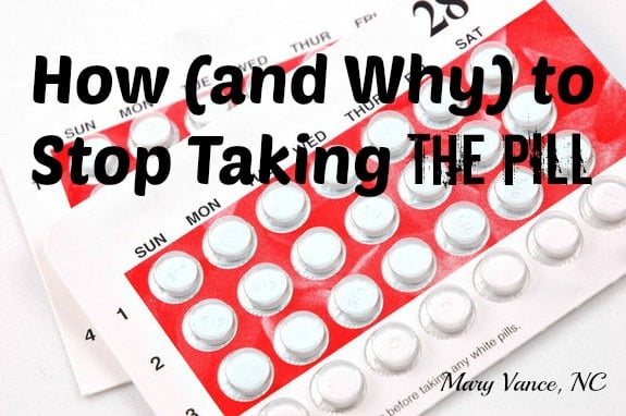 How (and Why) to Stop Taking Birth Control Pills - Mary ...