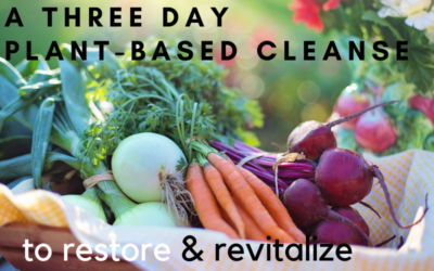 A 3 Day Plant-Based Cleanse to Revitalize