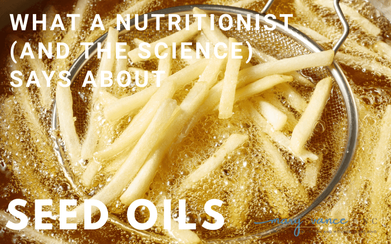 Are Seed Oils Bad For Your Health? What A Nutritionist (and the Science) Says